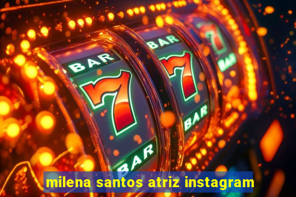 milena santos atriz instagram